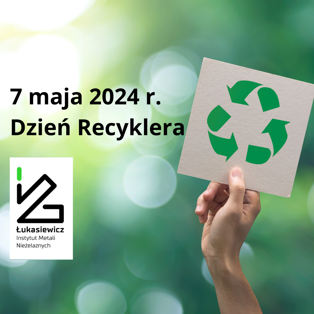 Na obrazku znajduje się logo Łukasiewicz - IMN oraz znaczek recyklingu. Jest też podpis 7 maja 2024 r. Dzień Recyklera