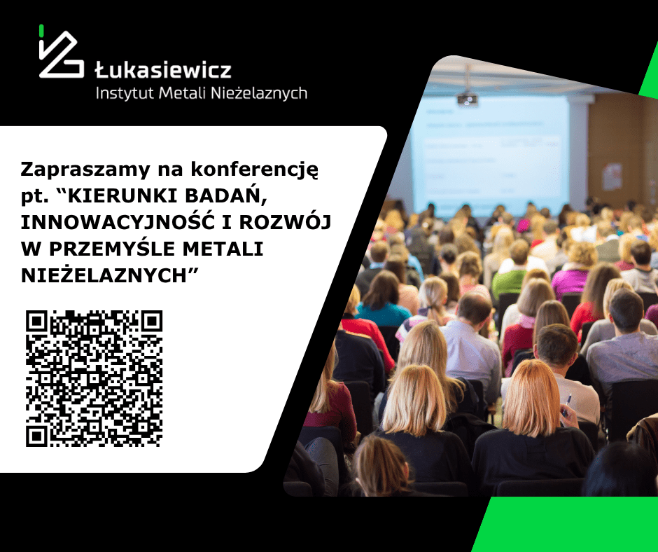 Zaproszenie na konferencję pt. „KIERUNKI BADAŃ, INNOWACYJNOŚĆ I ROZWÓJ W PRZEMYŚLE METALI NIEŻELAZNYCH”