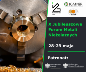 Zaproszenie na X Jubileuszowe Forum Metali Nieżelaznych